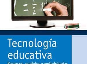 Tecnología Educativa. Recursos, Modelos Y Metodologías