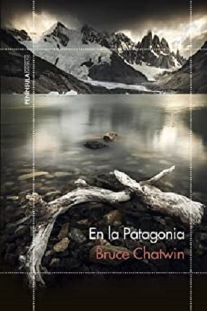 En La Patagonia - Chatwin Libros Para Viajar A Otros Mundos