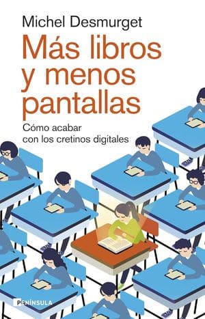 Más libros y menos pantallas. Cómo acabar con los cretinos digitales