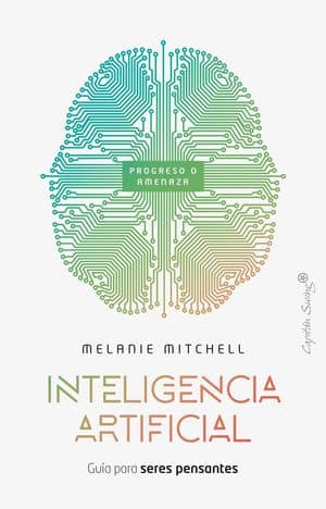 Inteligencia Artificial. Guía Para Seres Pensantes